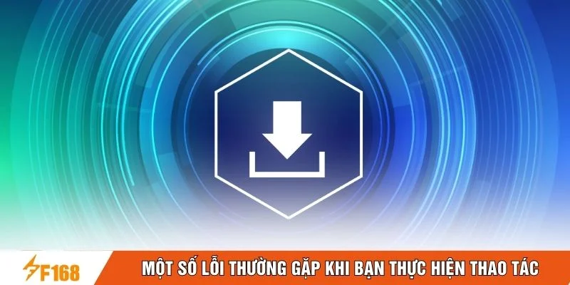 Một số lỗi thường gặp khi bạn thực hiện thao tác